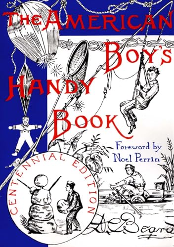 The American Boy's Handy Book: What to Do and How to Do It, Centennial Edition