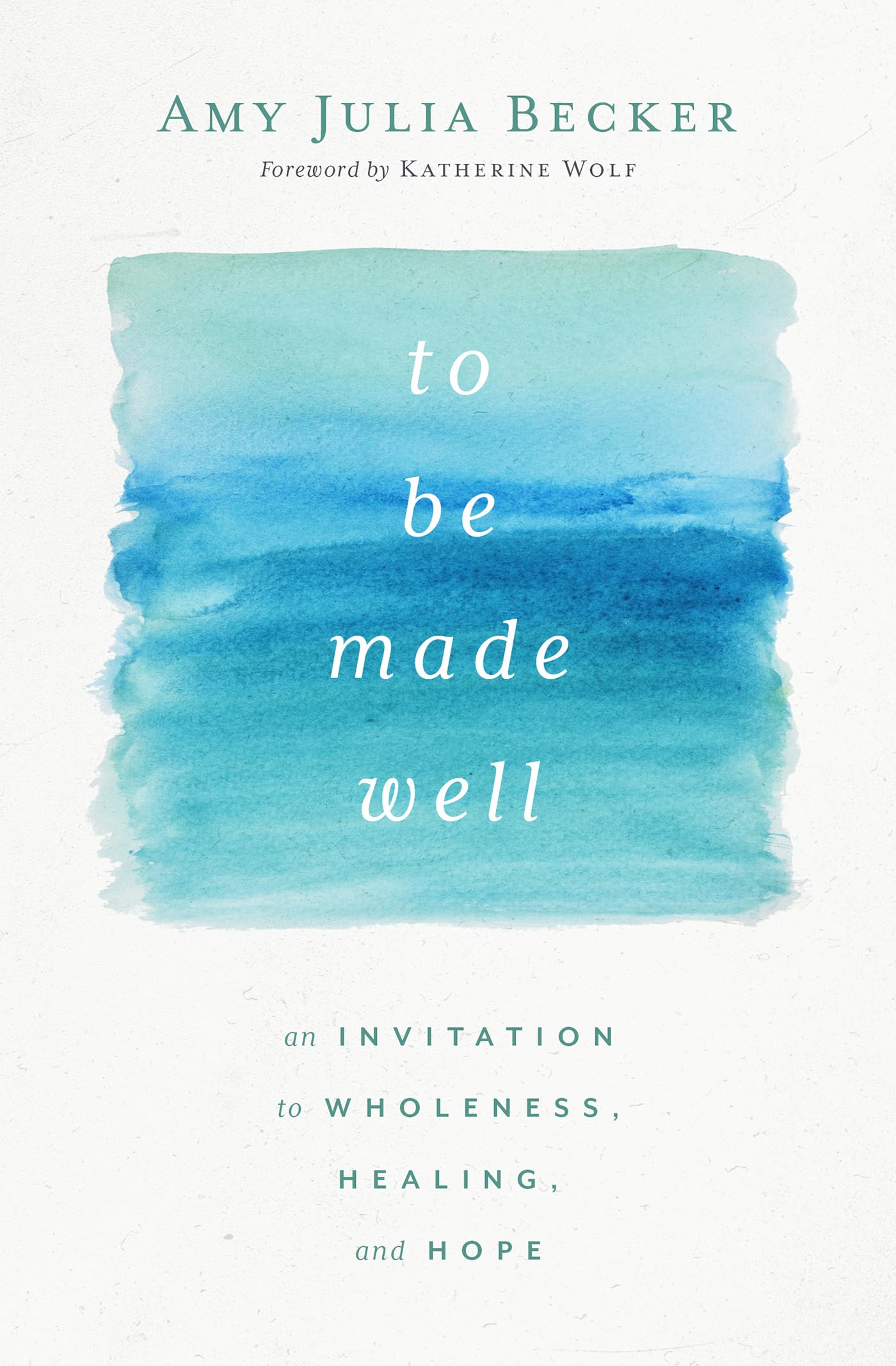 To Be Made Well: An Invitation to Wholeness, Healing, and Hope - 725