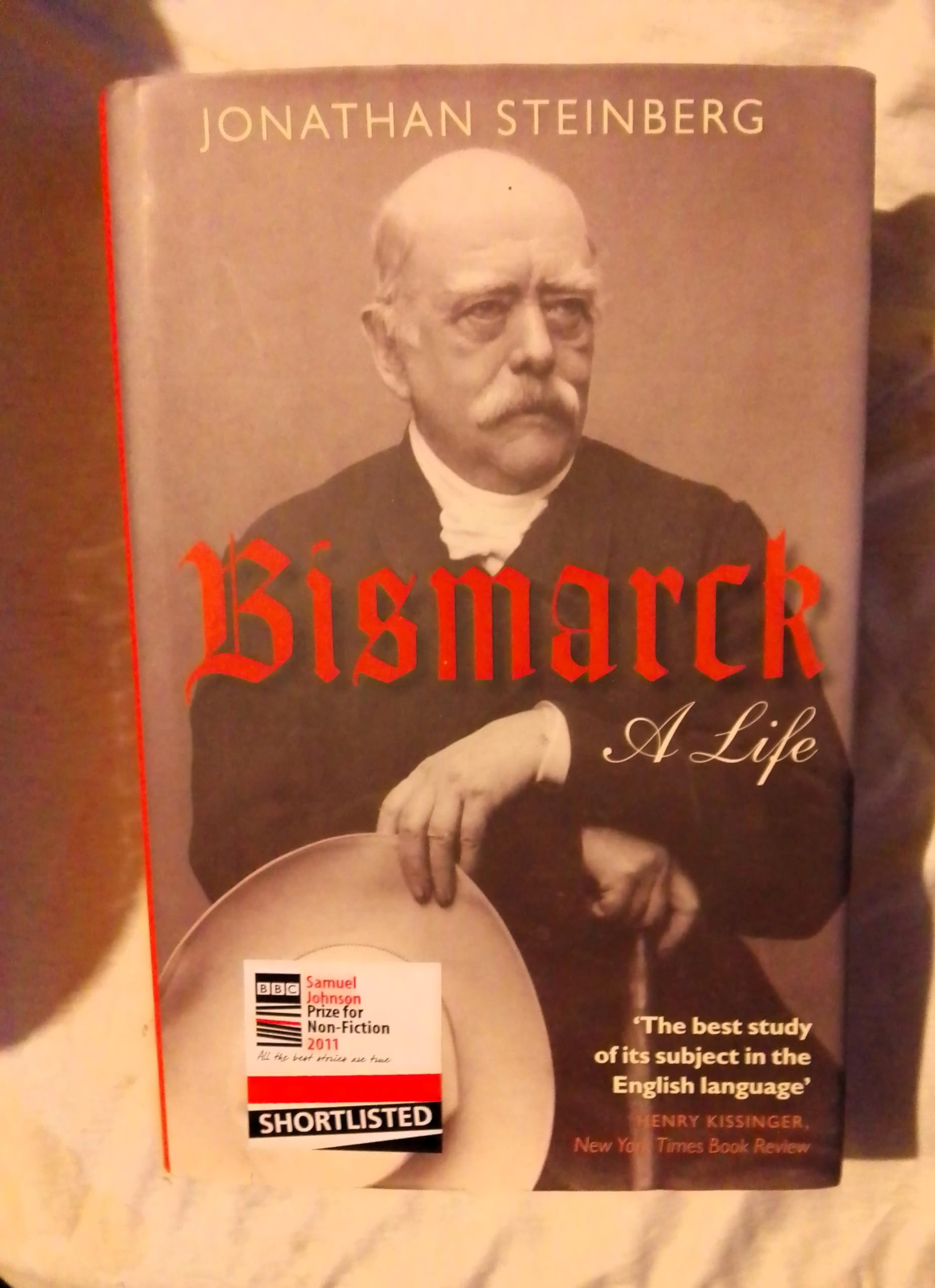 Bismarck: A Life. Jonathan Steinberg - 6055