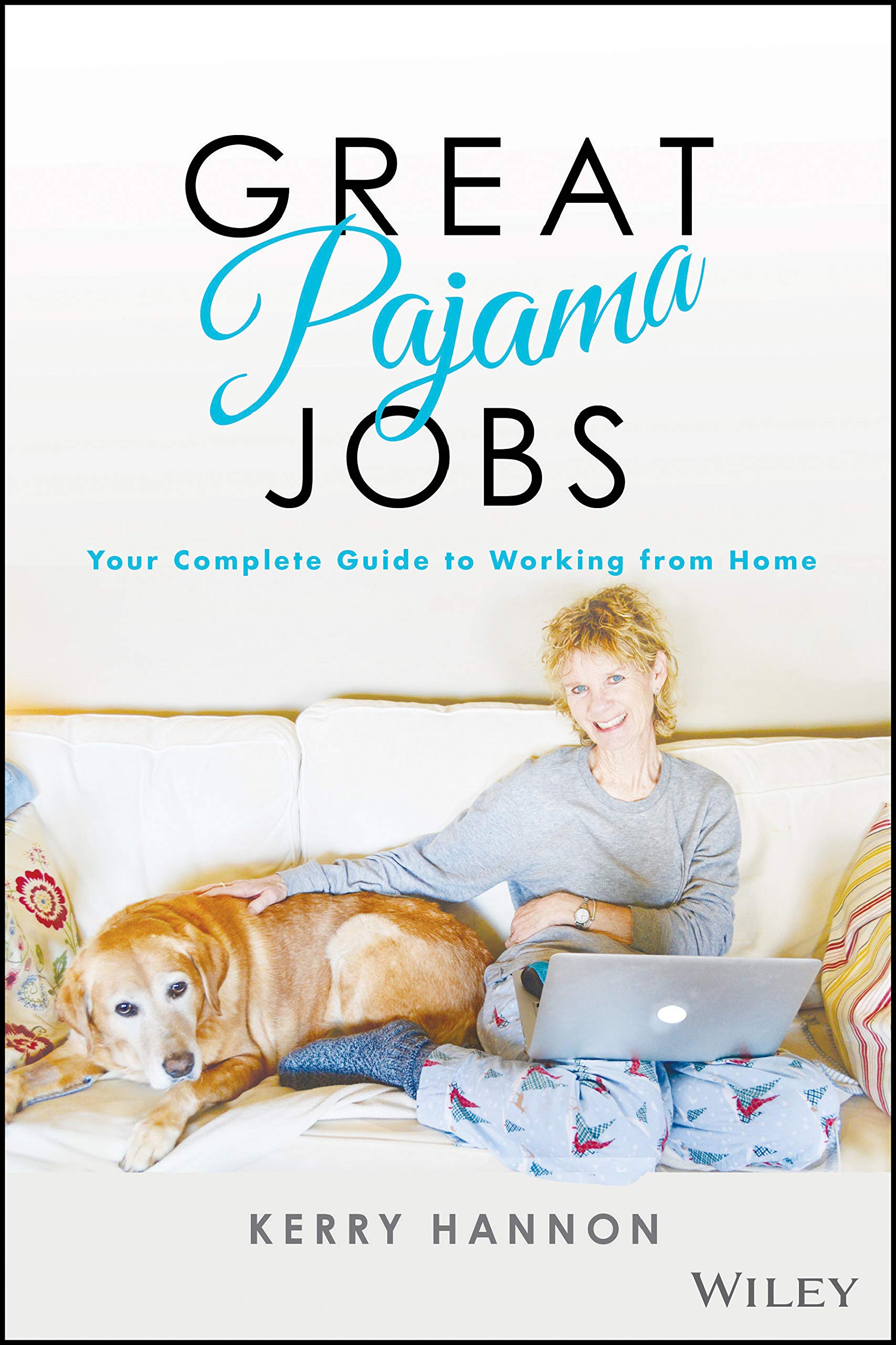 Great Pajama Jobs: Your Complete Guide to Working from Home - 6505