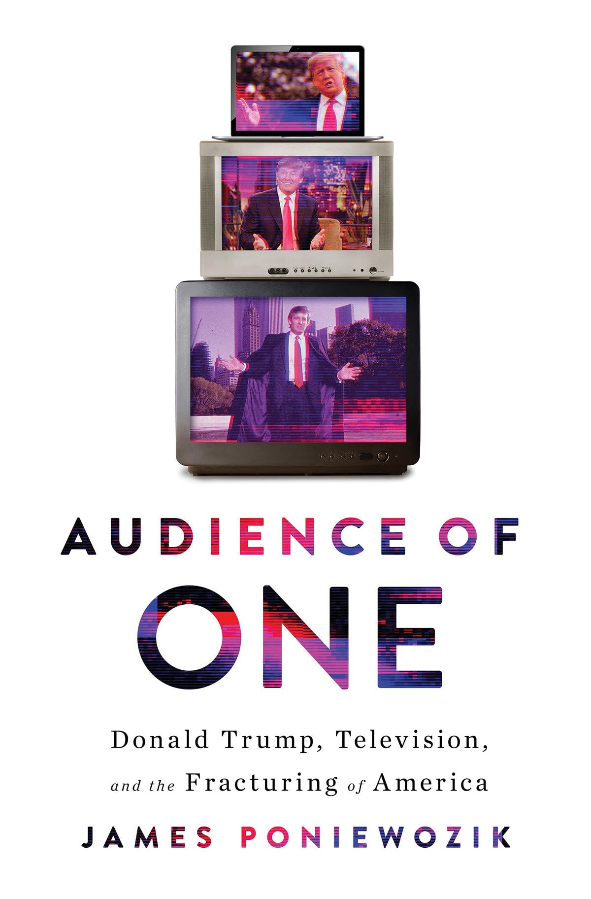 Audience of One: Donald Trump, Television, and the Fracturing of America - 4844