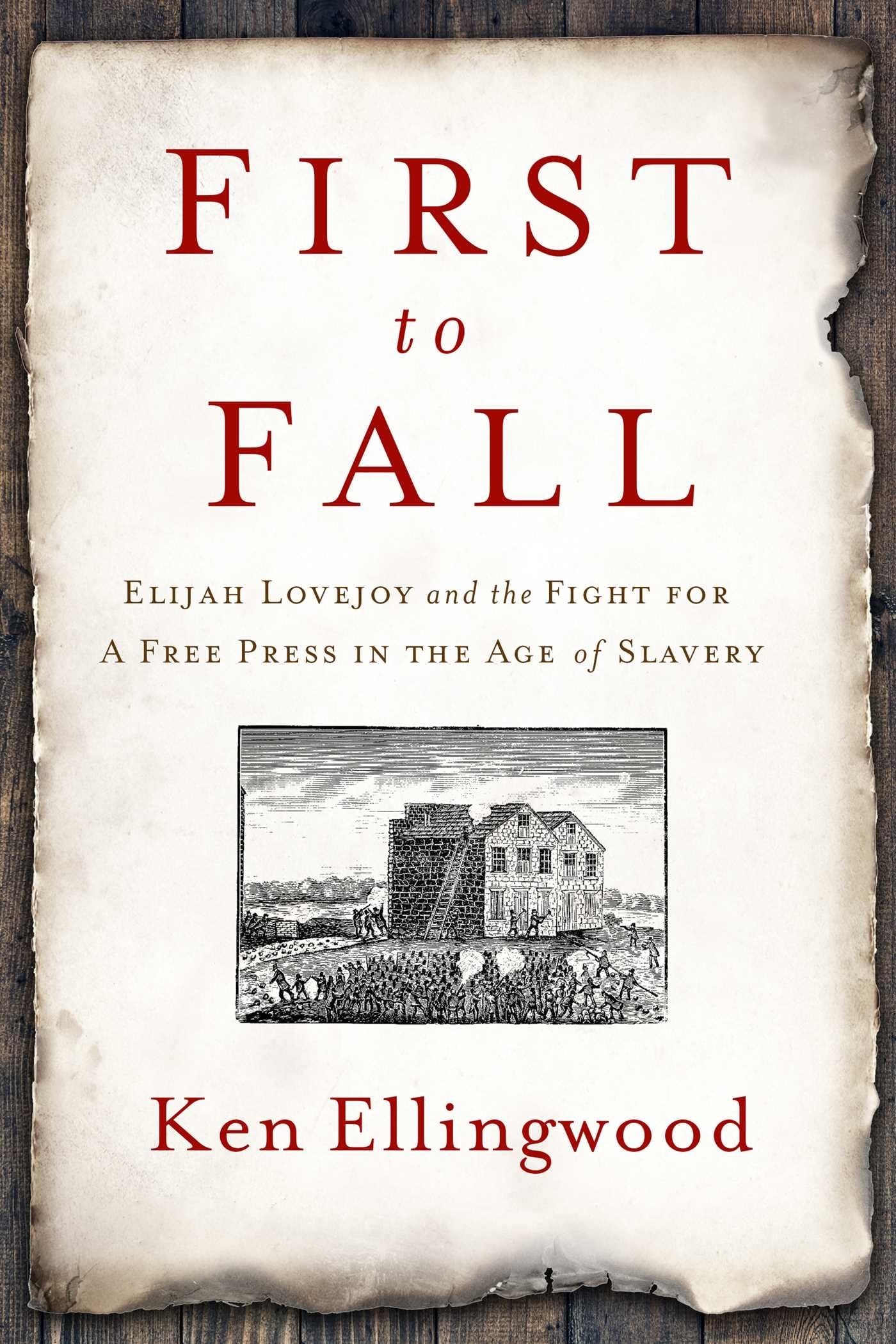 First to Fall: Elijah Lovejoy and the Fight for a Free Press in the Age of Slavery - 7037