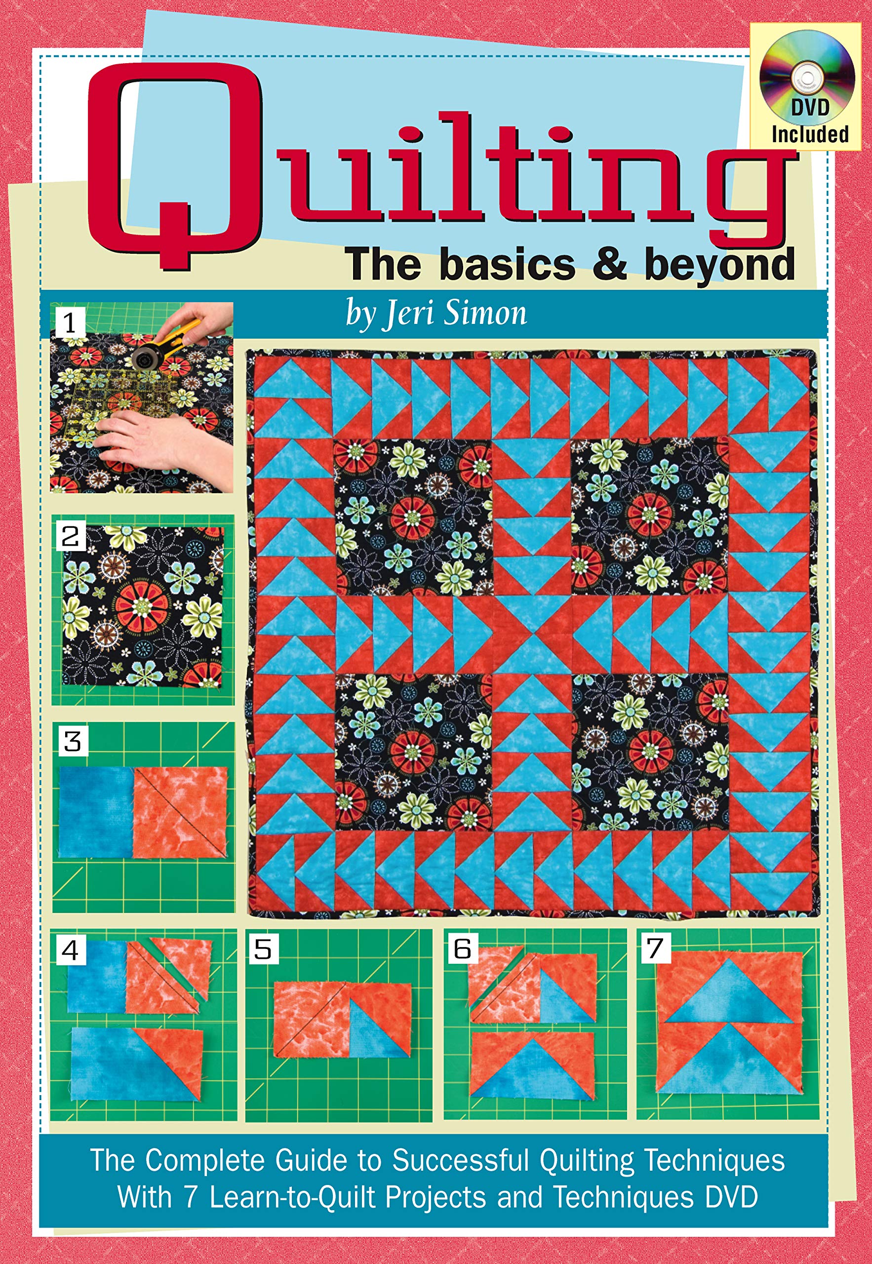 Quilting: The Basics & Beyond: The Complete Guide to Successful Quilting Techniques with 7 Learn-to-Quilt Projects and Techniques DVD (Landauer) Beginner-Friendly Step-by-Step Instructions & Charts - 1831