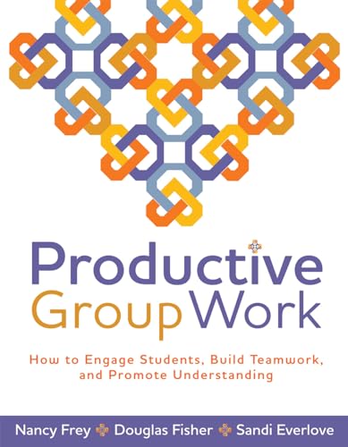 Productive Group Work: How to Engage Students, Build Teamwork, and Promote Understanding - 2418