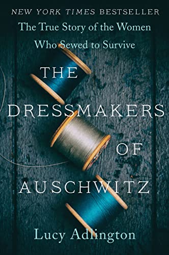 The Dressmakers of Auschwitz: The True Story of the Women Who Sewed to Survive - 8046