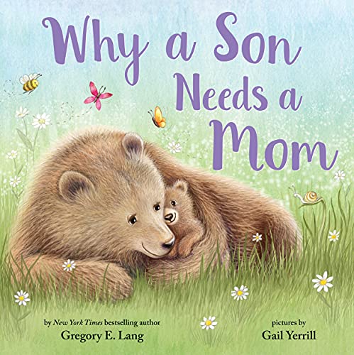 Why a Son Needs a Mom: Celebrate Your Special Mother and Son Bond with this Sweet Picture Book! (Always in My Heart) - 3642