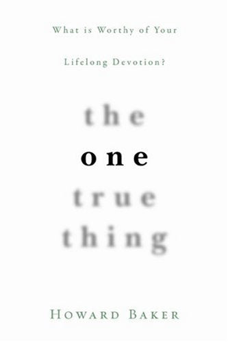 The One True Thing: What Is Worthy of Your Lifelong Devotion? - 8779