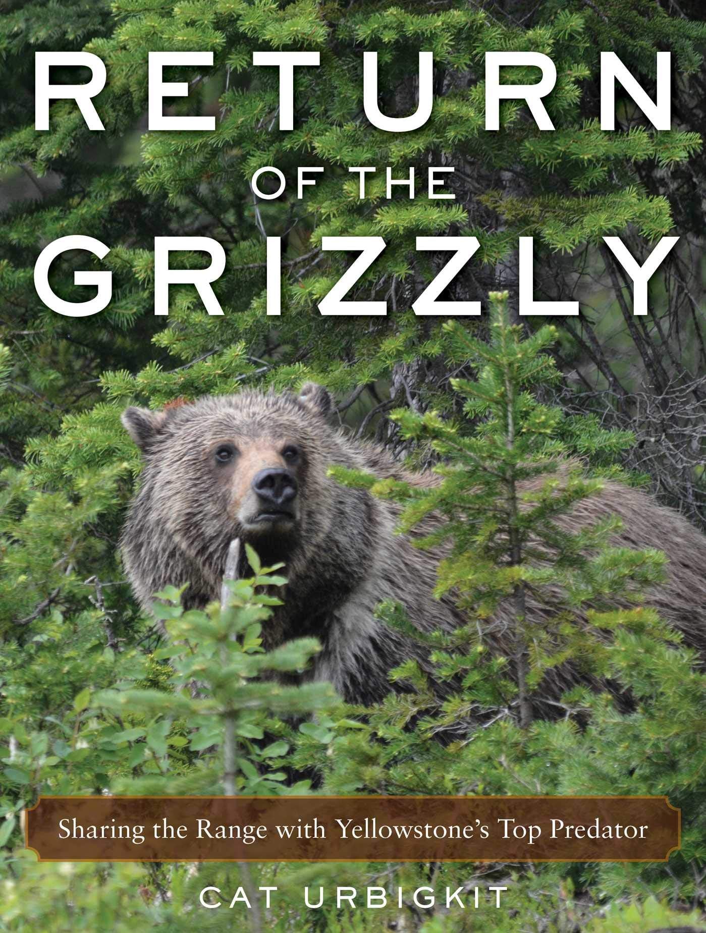 Return of the Grizzly: Sharing the Range with Yellowstone's Top Predator - 2824