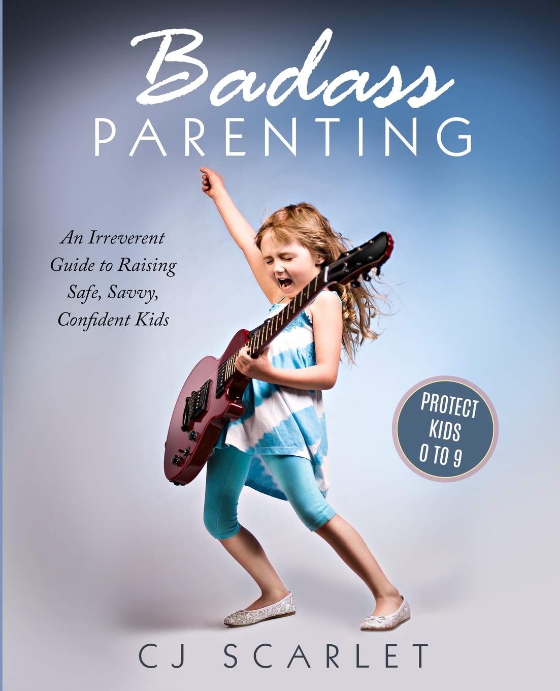 Badass Parenting: An Irreverent Guide to Raising Safe, Savvy, Confident Kids - 4476