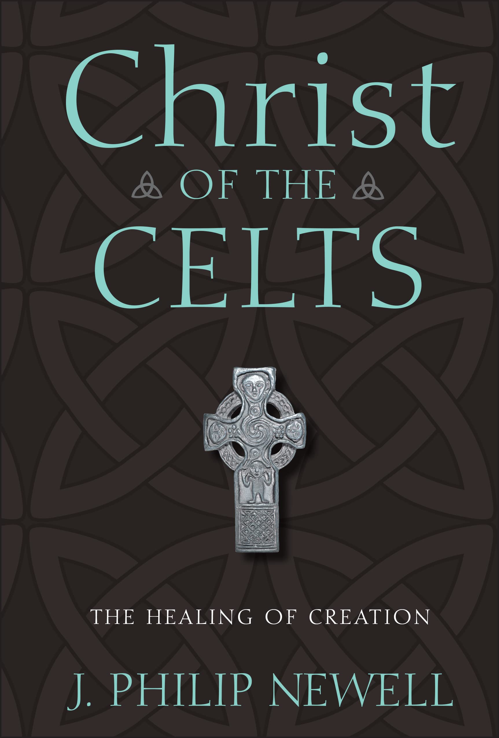 Christ of the Celts: The Healing of Creation - 4717