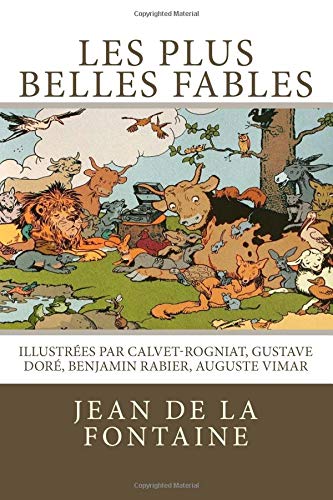 Les plus belles fables de La Fontaine: Illustrées par Calvet-Rogniat, Gustave Doré, Benjamin Rabier, Auguste Vimar (French Edition) - 982