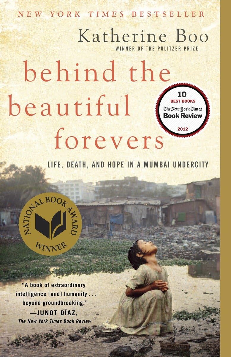 Behind the Beautiful Forevers: Life, Death, and Hope in a Mumbai Undercity - 5139