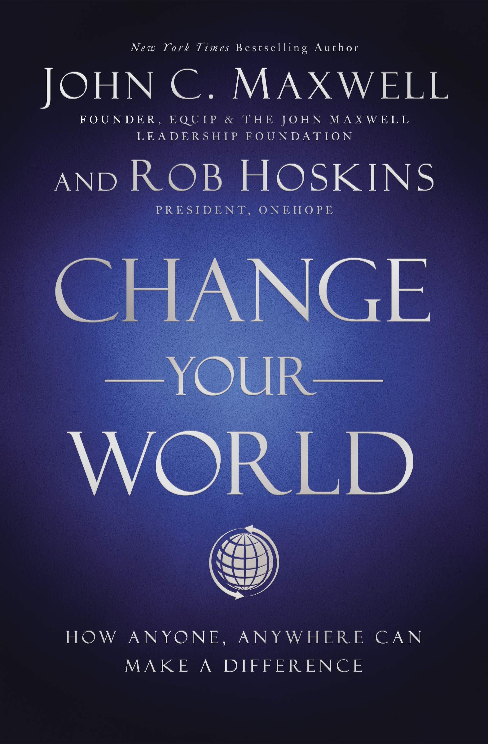 Change Your World : How Anyone, Anywhere Can Make a Difference - 4466