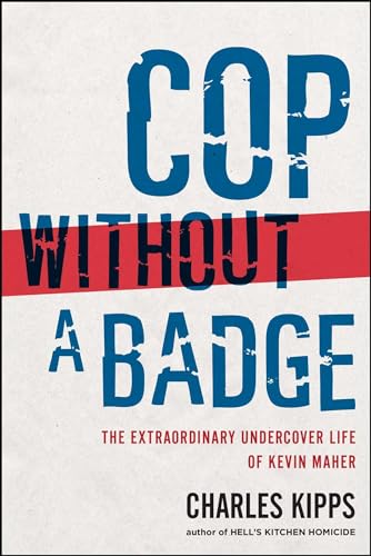 Cop Without a Badge: The Extraordinary Undercover Life of Kevin Maher - 6675