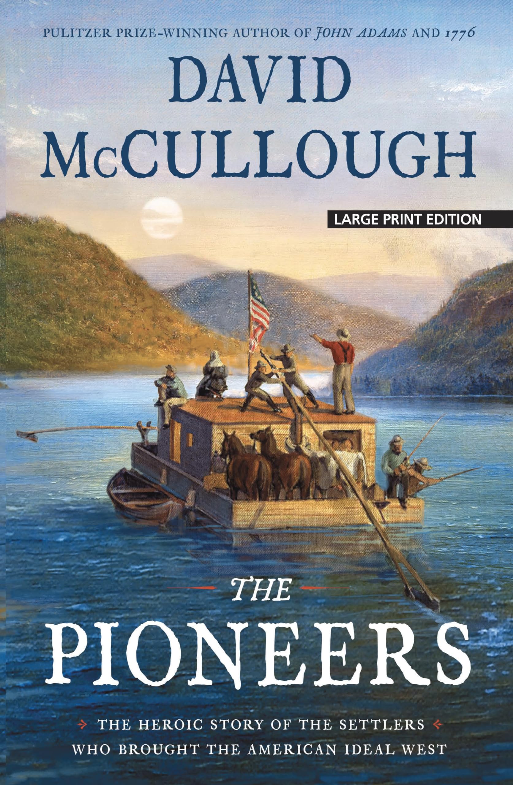 The Pioneers: The Heroic Story of the Settlers Who Brought the American Ideal West - 7339