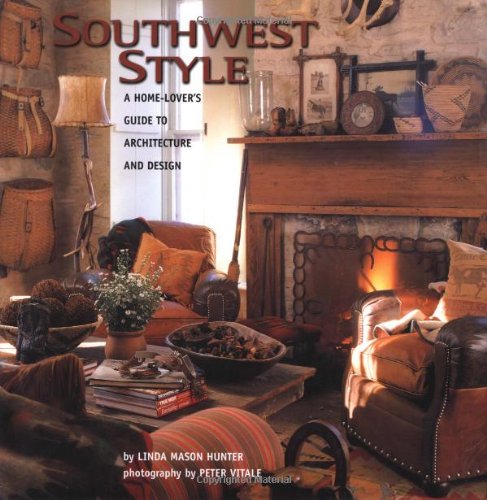 Southwest Style : A Home-Lover's Guide to Architecture and Design - 899