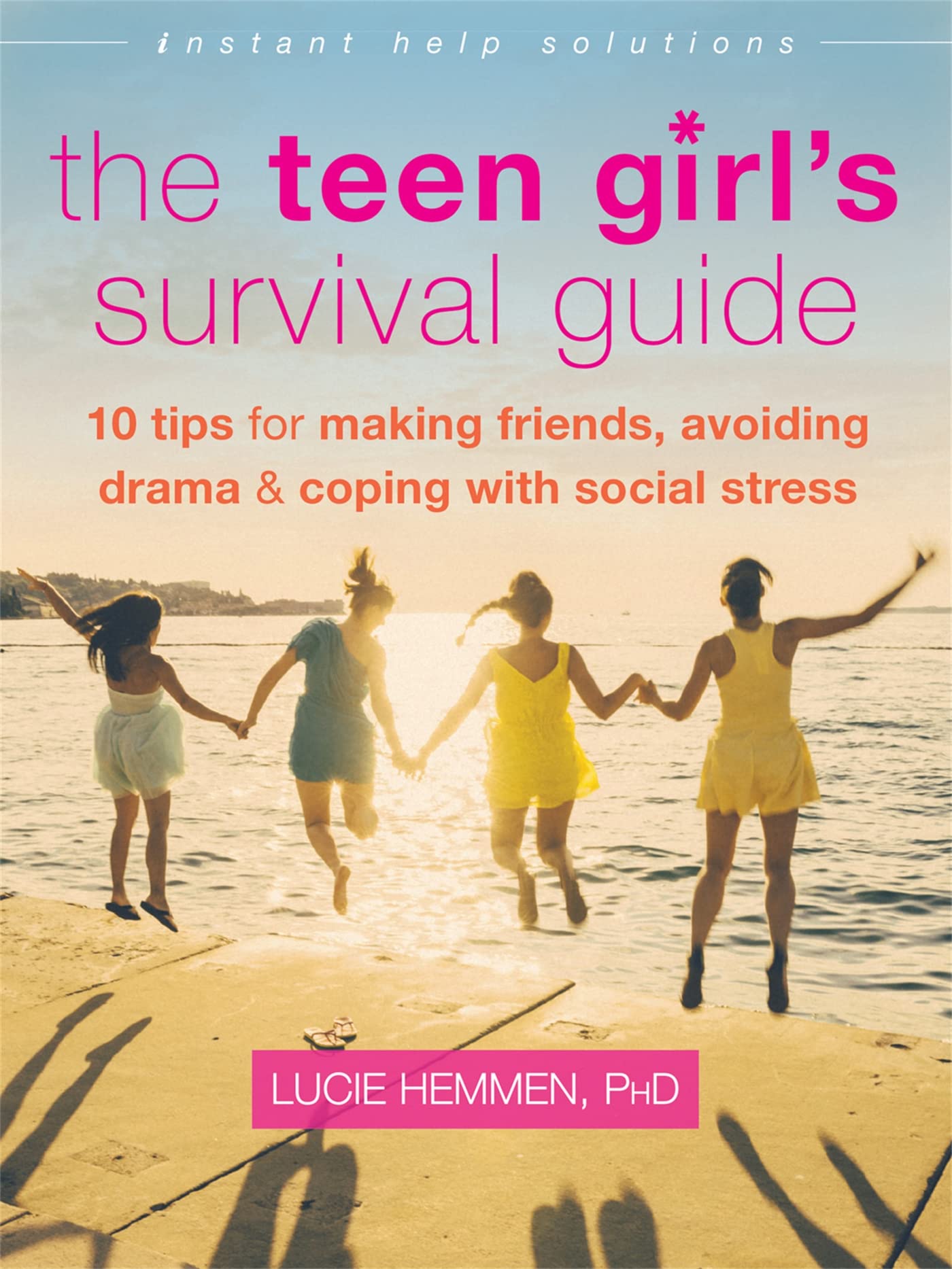 The Teen Girl's Survival Guide: Ten Tips for Making Friends, Avoiding Drama, and Coping with Social Stress (The Instant Help Solutions Series) - 2799