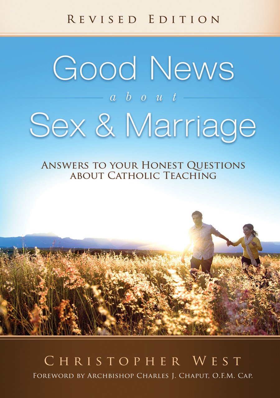 Good News About Sex & Marriage (Revised Edition): Answers to Your Honest Questions about Catholic Teaching - 831