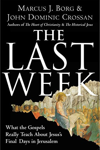 The Last Week: What the Gospels Really Teach About Jesus's Final Days in Jerusalem - 3093