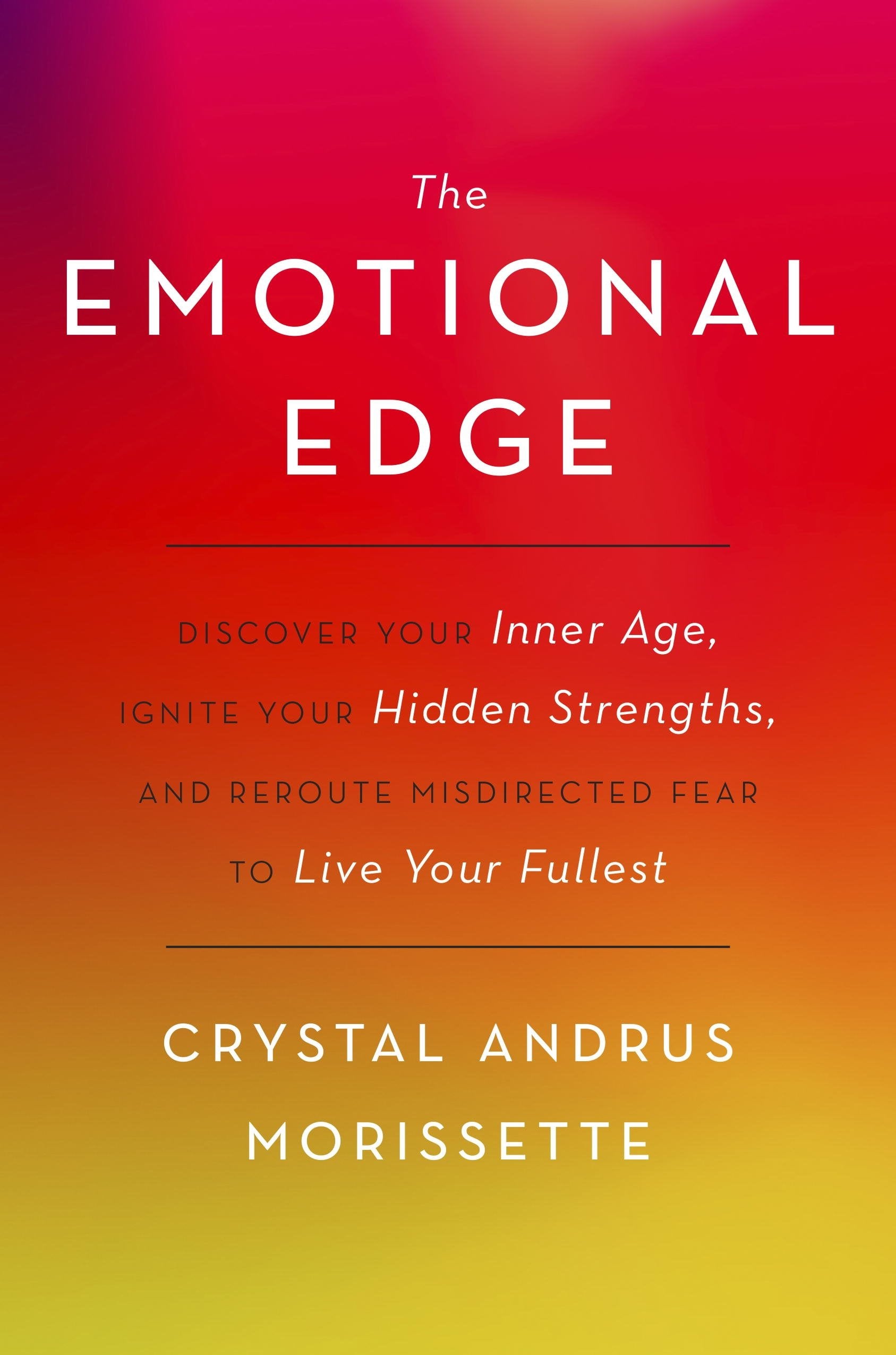 The Emotional Edge: Discover Your Inner Age, Ignite Your Hidden Strengths, and Reroute Misdirected Fear to Live Your Fullest - 9267