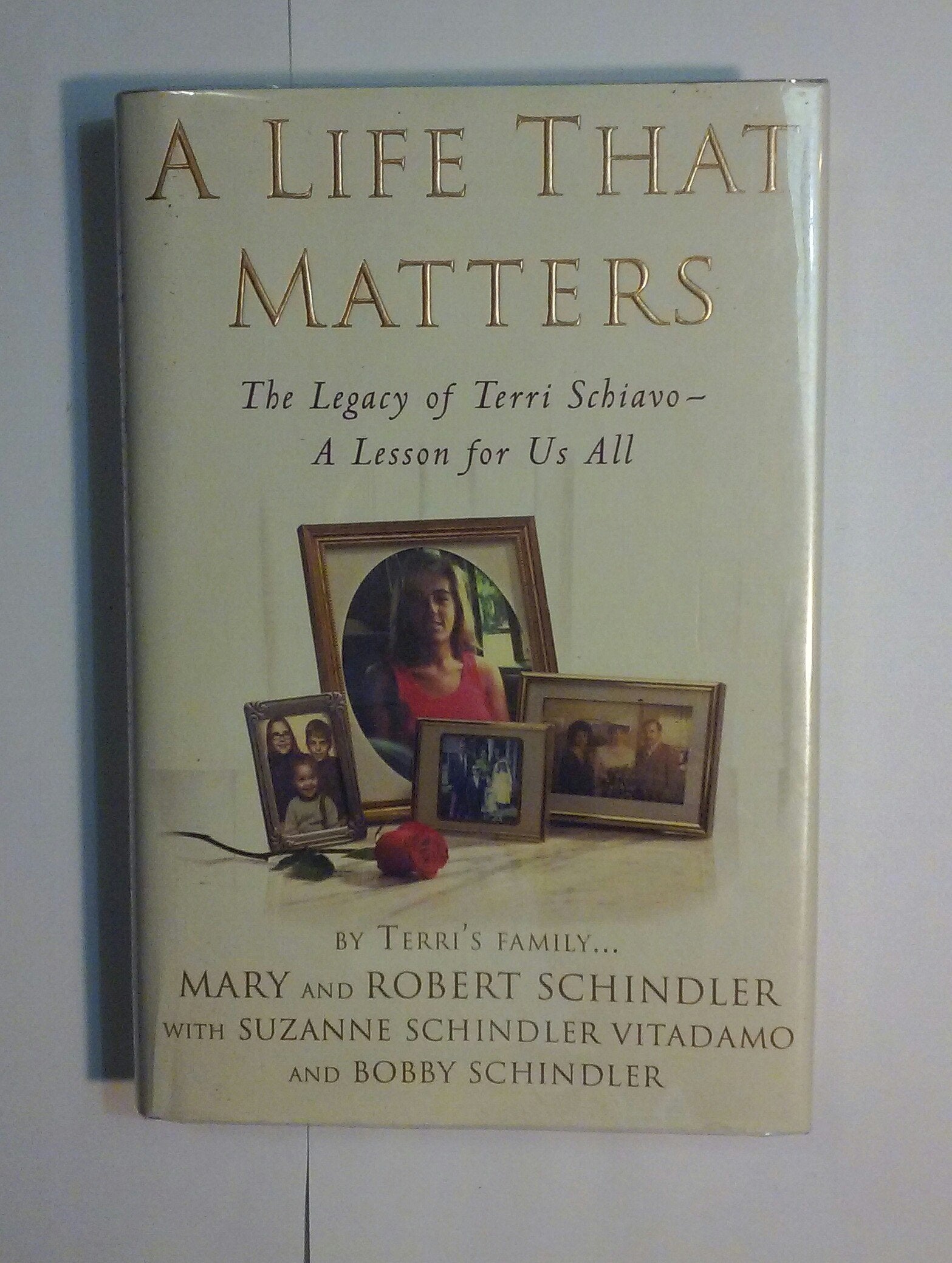 A Life That Matters: The Legacy of Terri Schiavo -- A Lesson for Us All - 1269