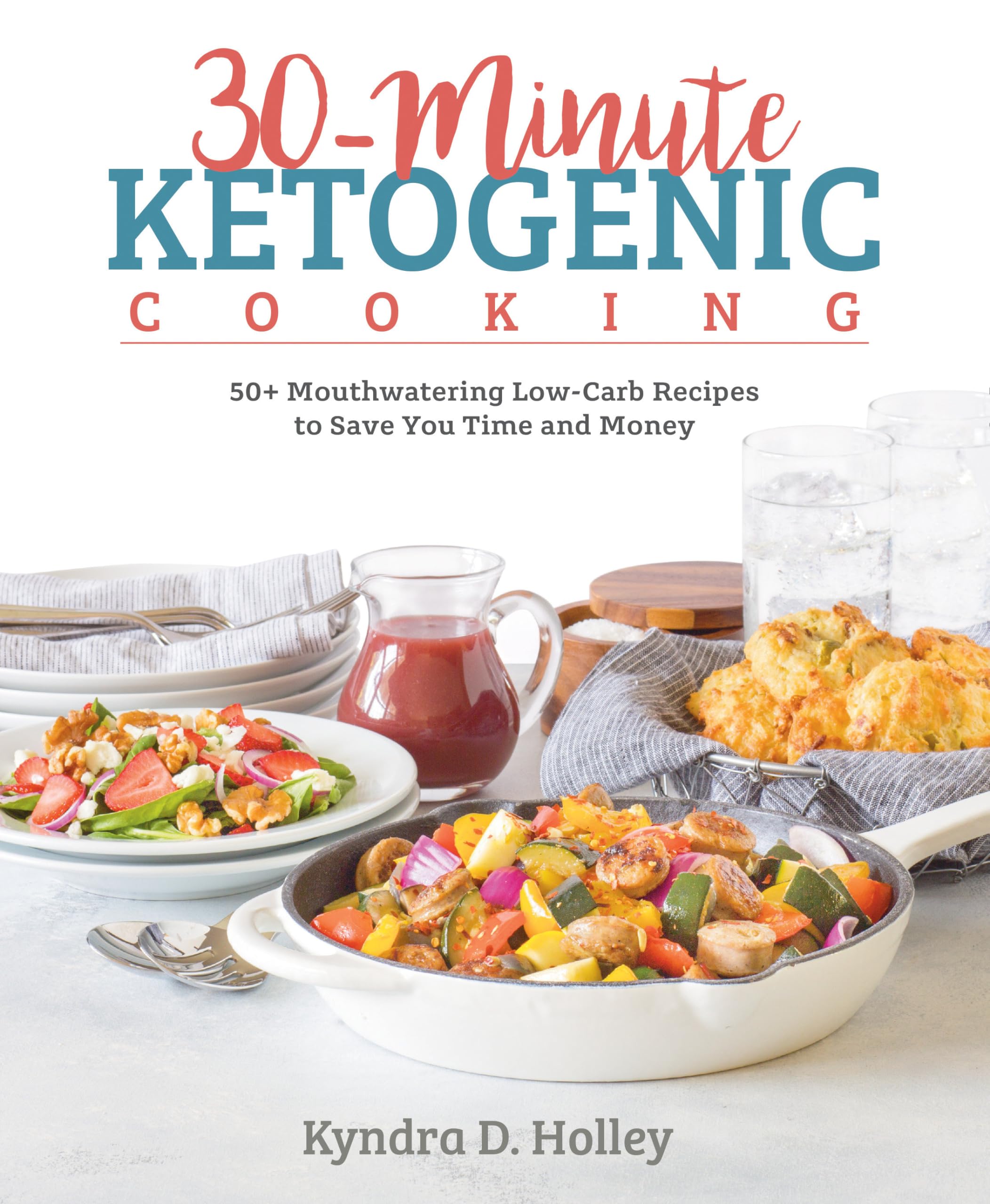 30-Minute Ketogenic Cooking: 50+ Mouthwatering Low-Carb Recipes to Save You Time and Money - 6718