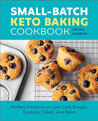 Small-Batch Keto Baking Cookbook: Perfect Portions of Low-Carb Breads, Cookies, Cakes, and More - 4642