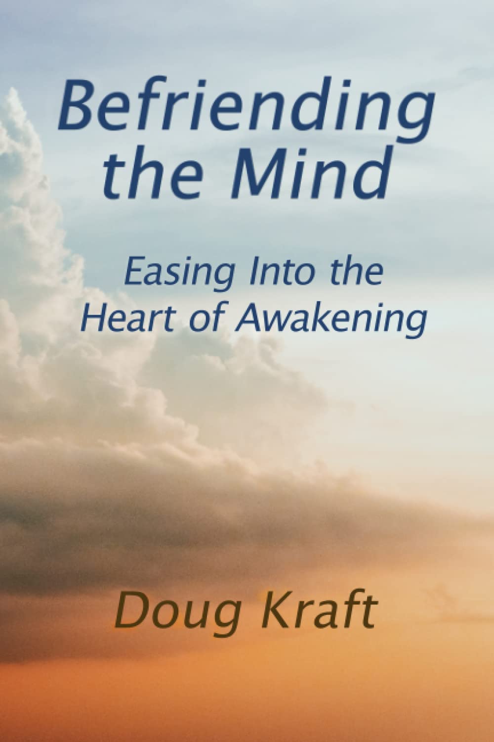 Befriending the Mind: Easing Into the Heart of Awakening - 8621