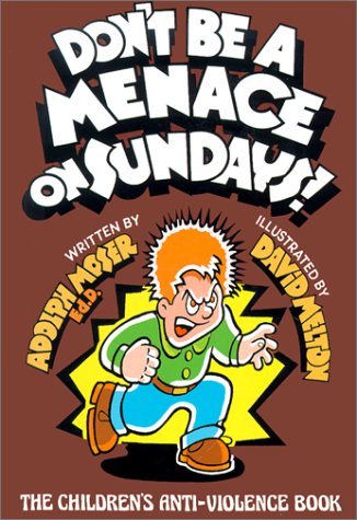 Don't Be a Menace on Sundays!: The Children's Anti-Violence Book - 8426