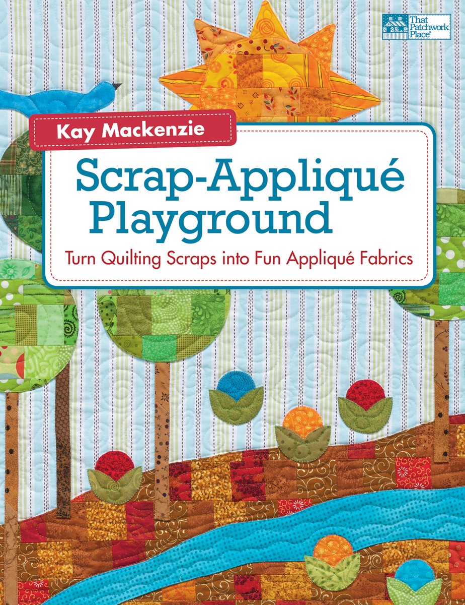 Scrap-Applique Playground: Turn Quilting Scraps into Fun Applique Fabrics - 8845