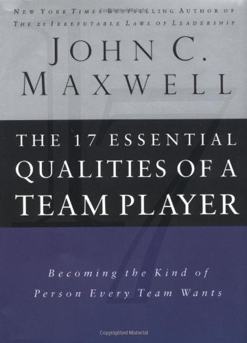 The 17 Essential Qualities Of A Team Player: Becoming The Kind Of Person Every Team Wants - 597