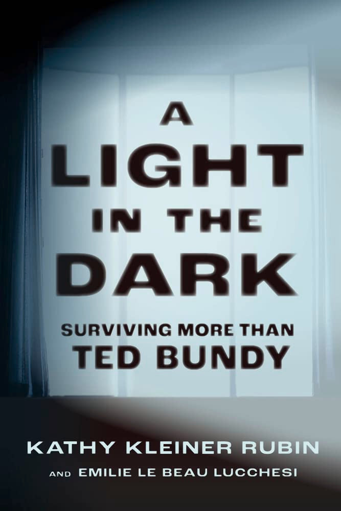 A Light in the Dark: Surviving More than Ted Bundy - 9784