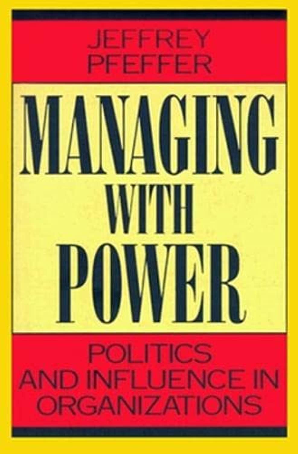 Managing With Power: Politics and Influence in Organizations - 8317