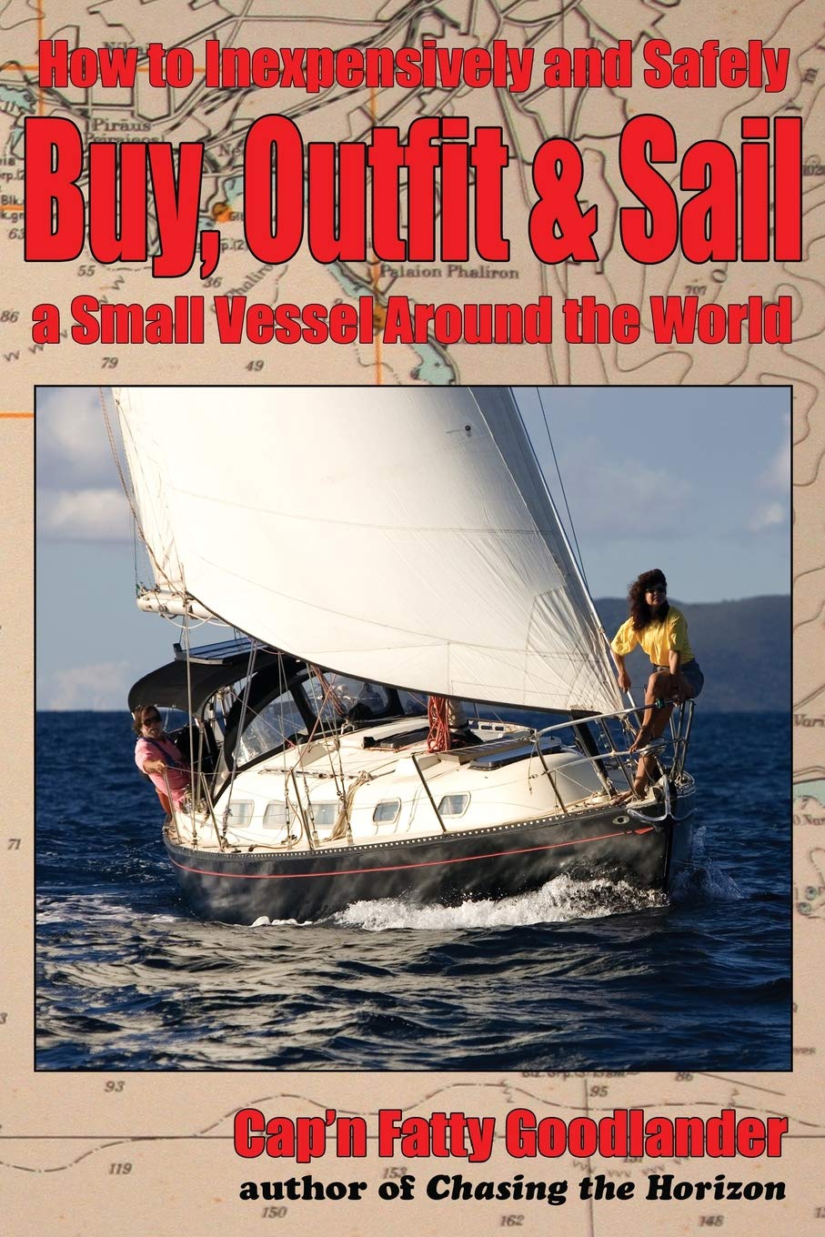 Buy, Outfit, Sail: How To Inexpensively and Safely Buy, Outfit, and Sail a Small Vessel Around the World - 5976