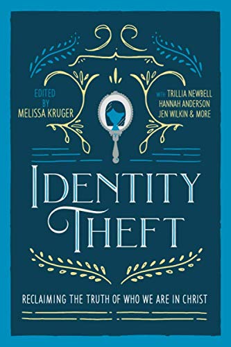 Identity Theft: Reclaiming the Truth of our Identity in Christ - 7884