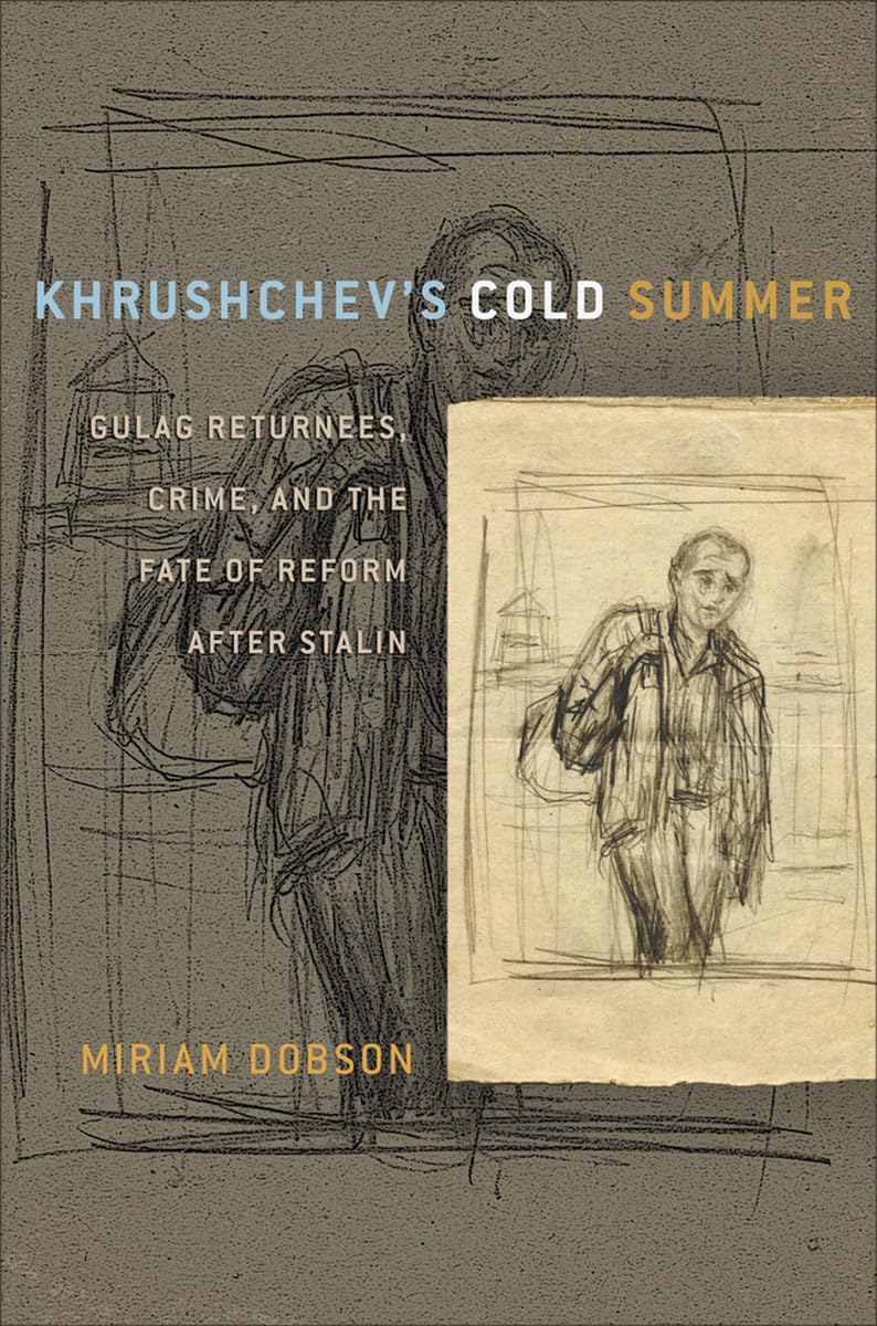 Khrushchev's Cold Summer: Gulag Returnees, Crime, and the Fate of Reform after Stalin - 1642