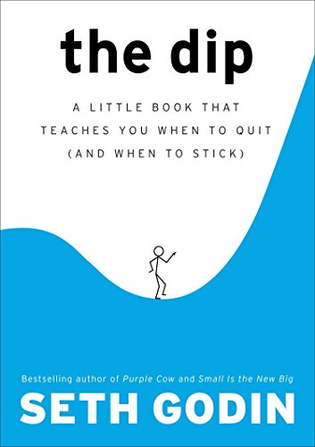 The Dip: A Little Book That Teaches You When to Quit (and When to Stick) - 6166