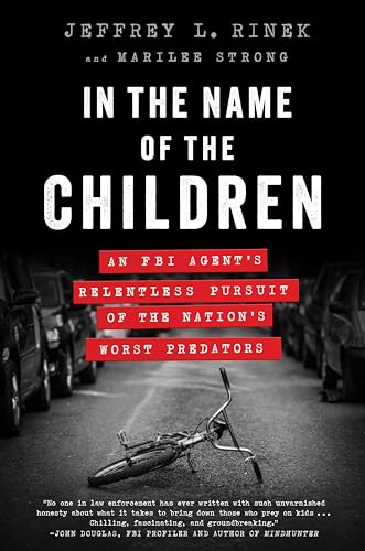 In the Name of the Children: An FBI Agent's Relentless Pursuit of the Nation's Worst Predators - 1806