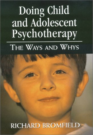 Doing Child and Adolescent Psychotherapy: The Ways and Whys - 9467