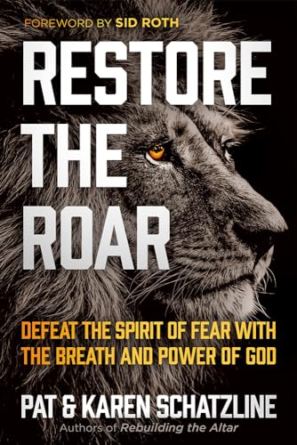 Restore the Roar: Defeat the Spirit of Fear With the Breath and Power of God - 2199