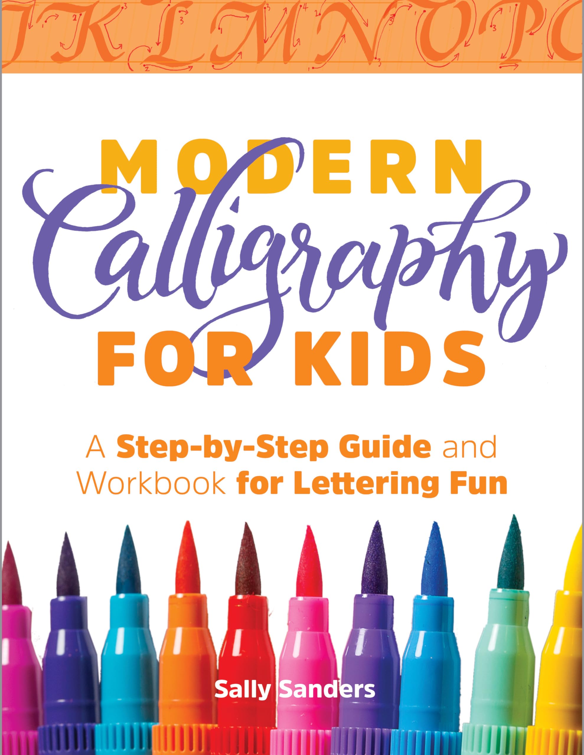 Modern Calligraphy for Kids: A Step-by-Step Guide and Workbook for Lettering Fun