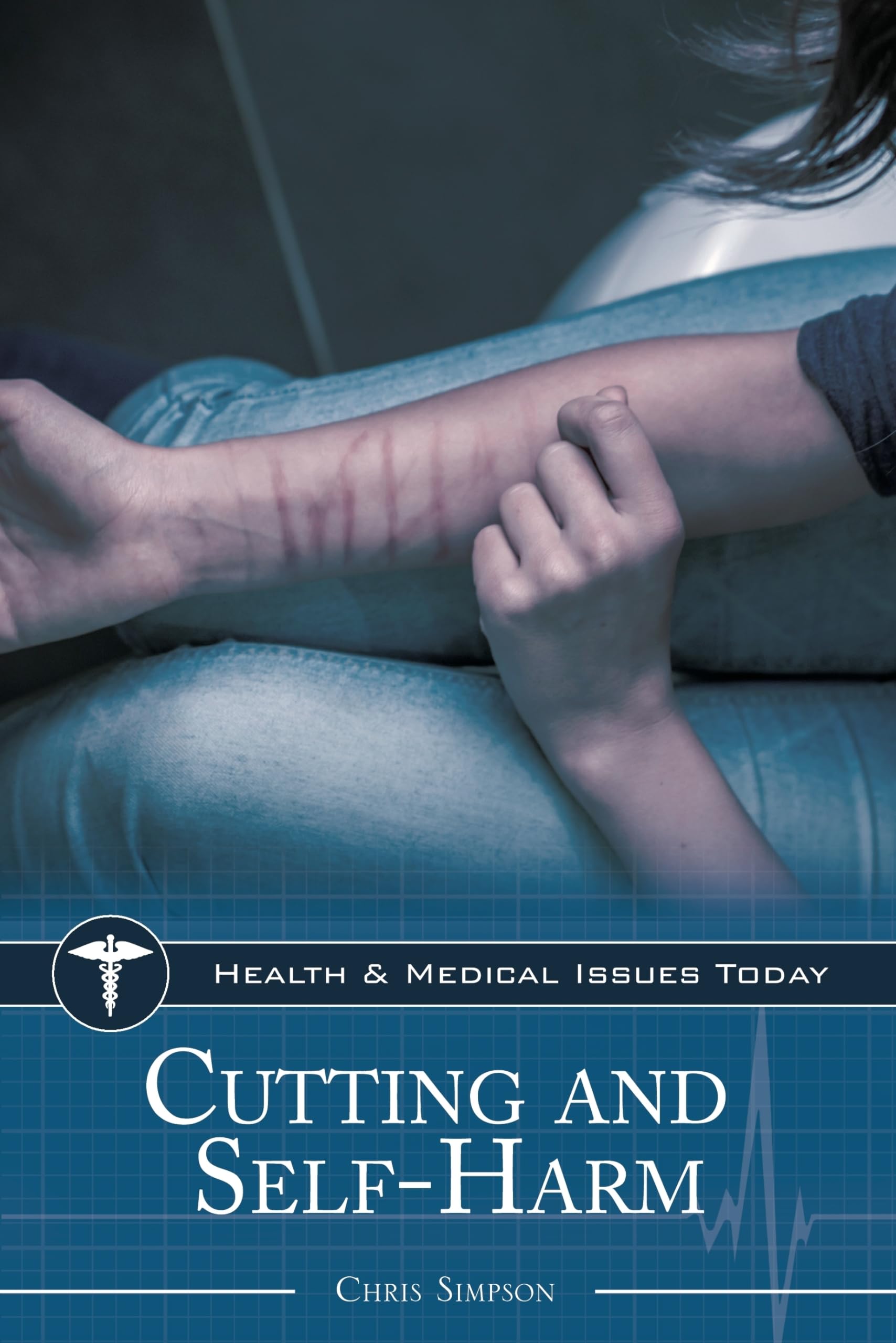 Cutting and Self-Harm (Health and Medical Issues Today) - 3921