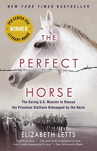 The Perfect Horse: The Daring U.S. Mission to Rescue the Priceless Stallions Kidnapped by the Nazis - 7694