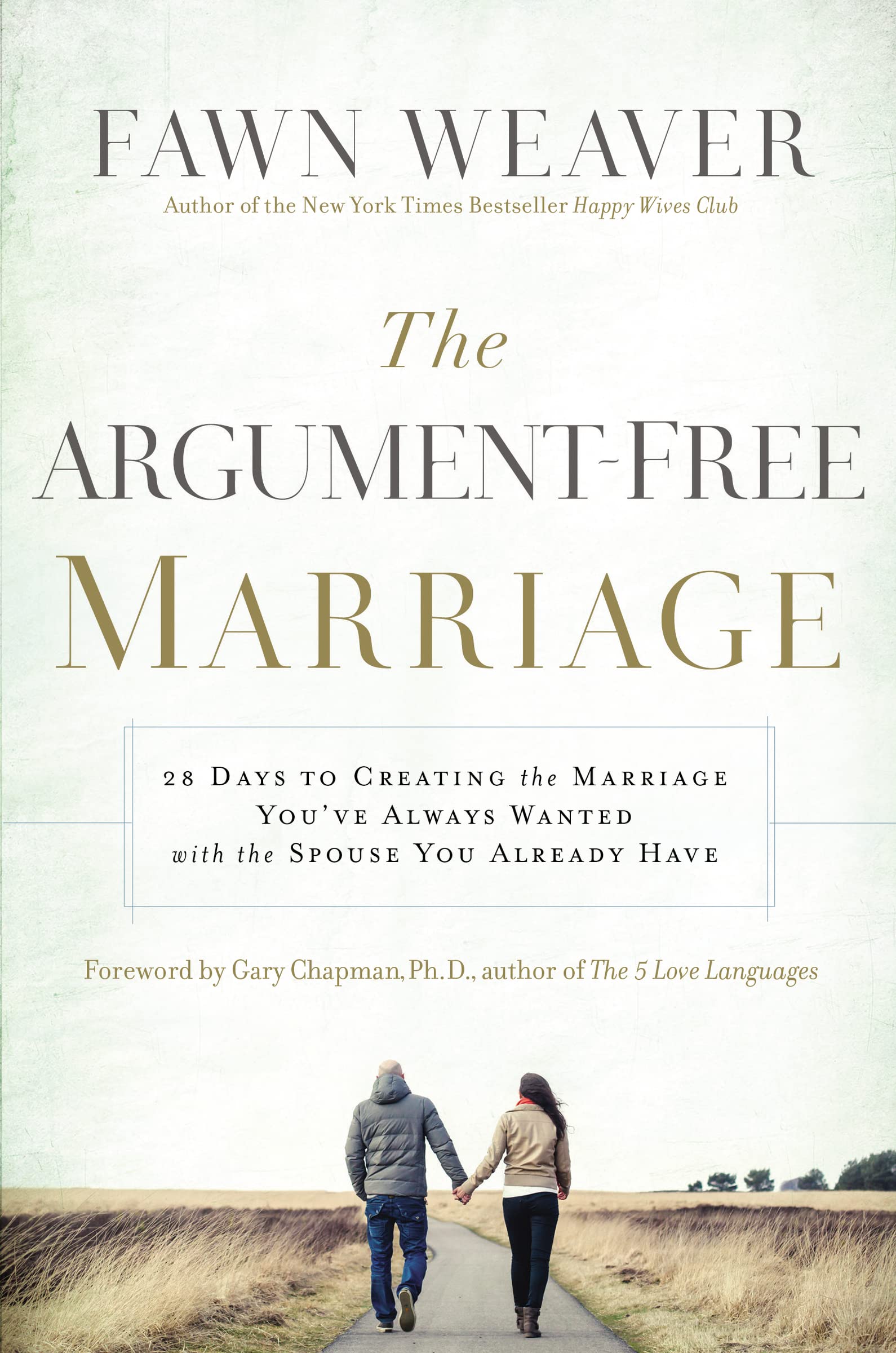 The Argument-Free Marriage: 28 Days to Creating the Marriage You've Always Wanted with the Spouse You Already Have - 7814