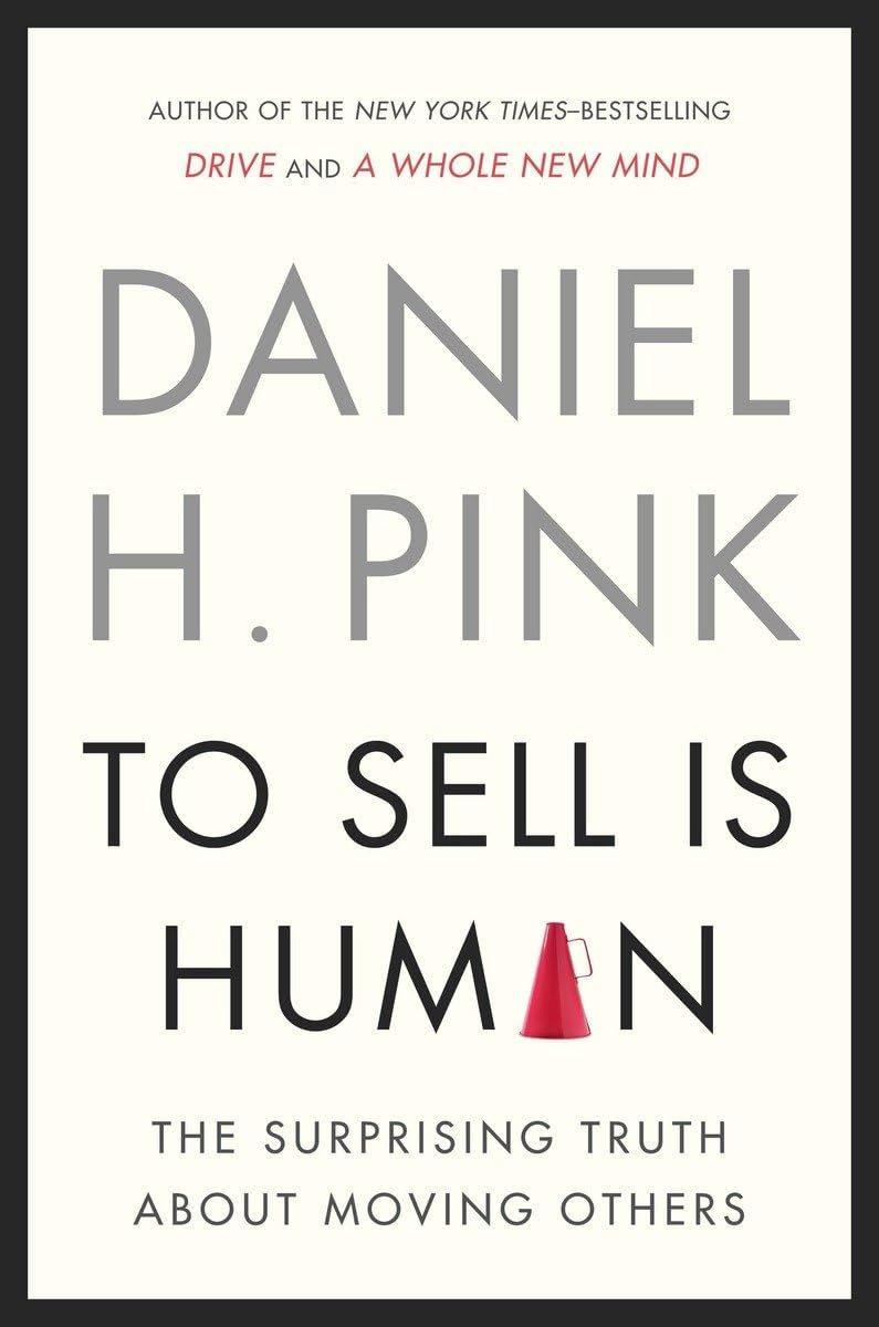 To Sell Is Human: The Surprising Truth About Moving Others - 5420