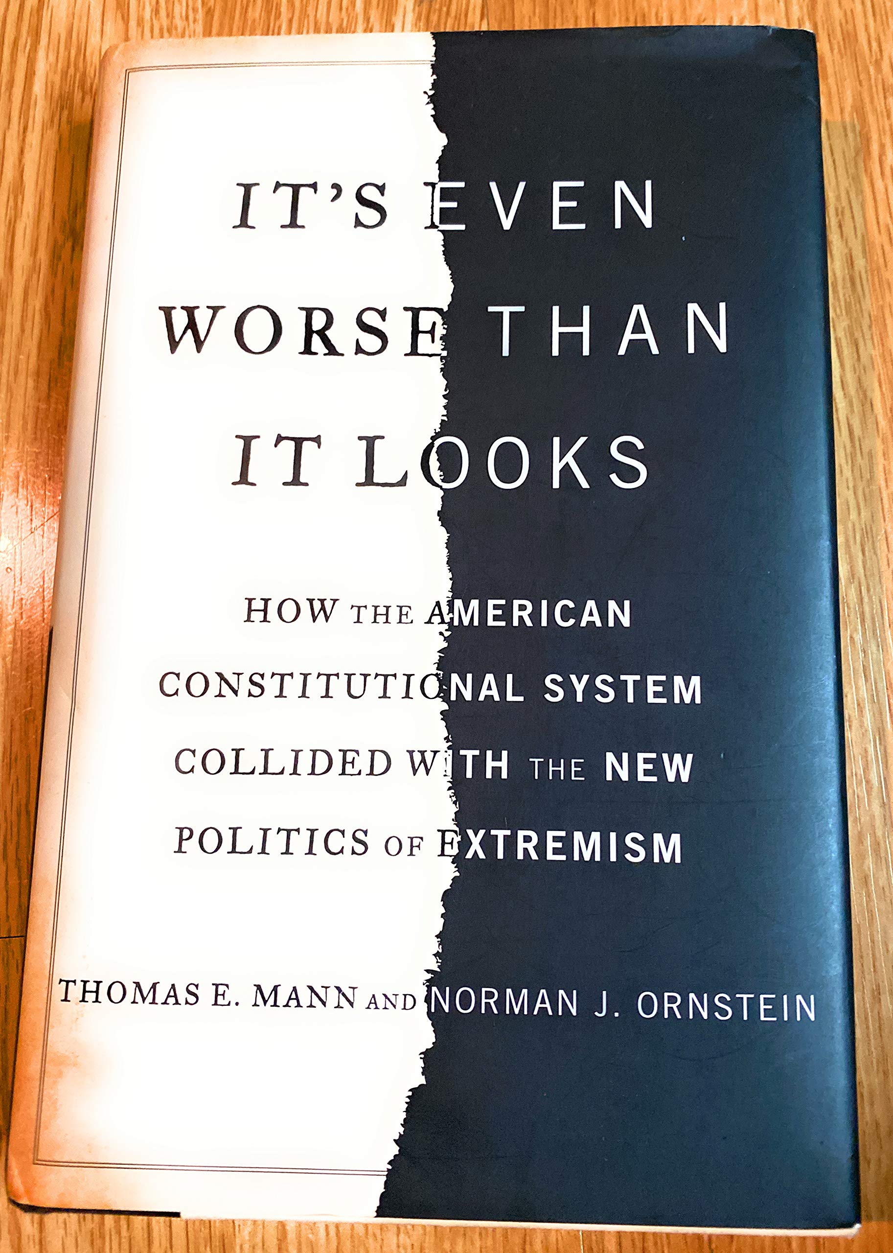 It's Even Worse Than It Looks: How the American Constitutional System Collided With the New Politics of Extremism - 5301