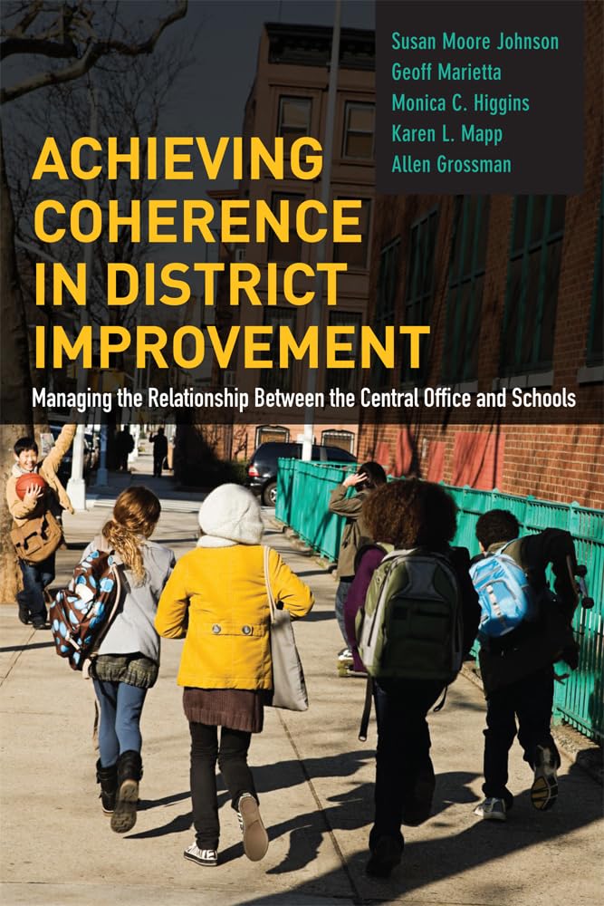 Achieving Coherence in District Improvement: Managing the Relationship Between the Central Office and Schools - 6300