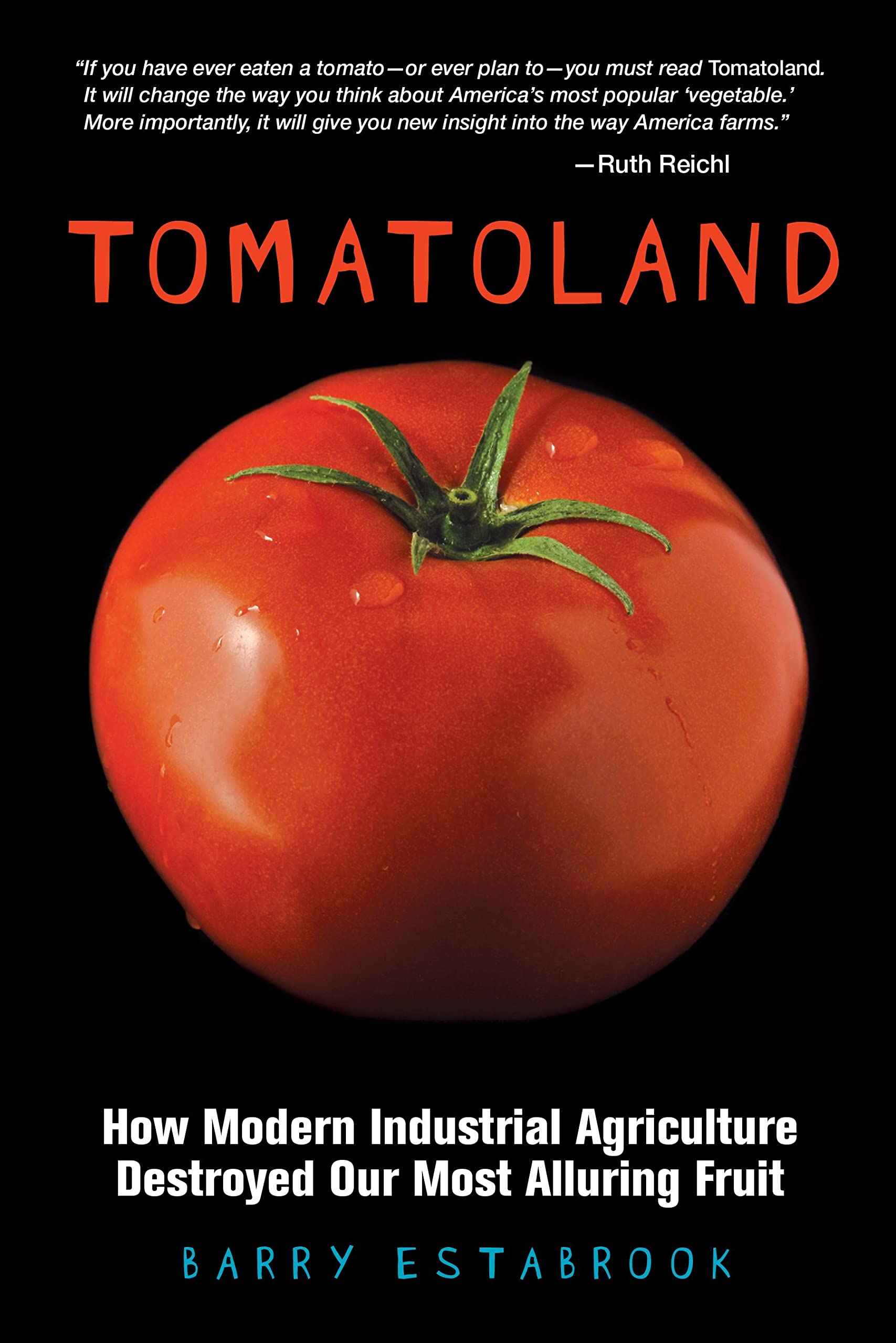 Tomatoland: How Modern Industrial Agriculture Destroyed Our Most Alluring Fruit - 159