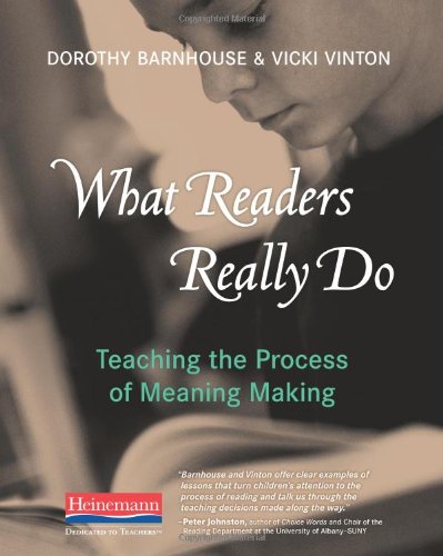 What Readers Really Do: Teaching the Process of Meaning Making - 3997