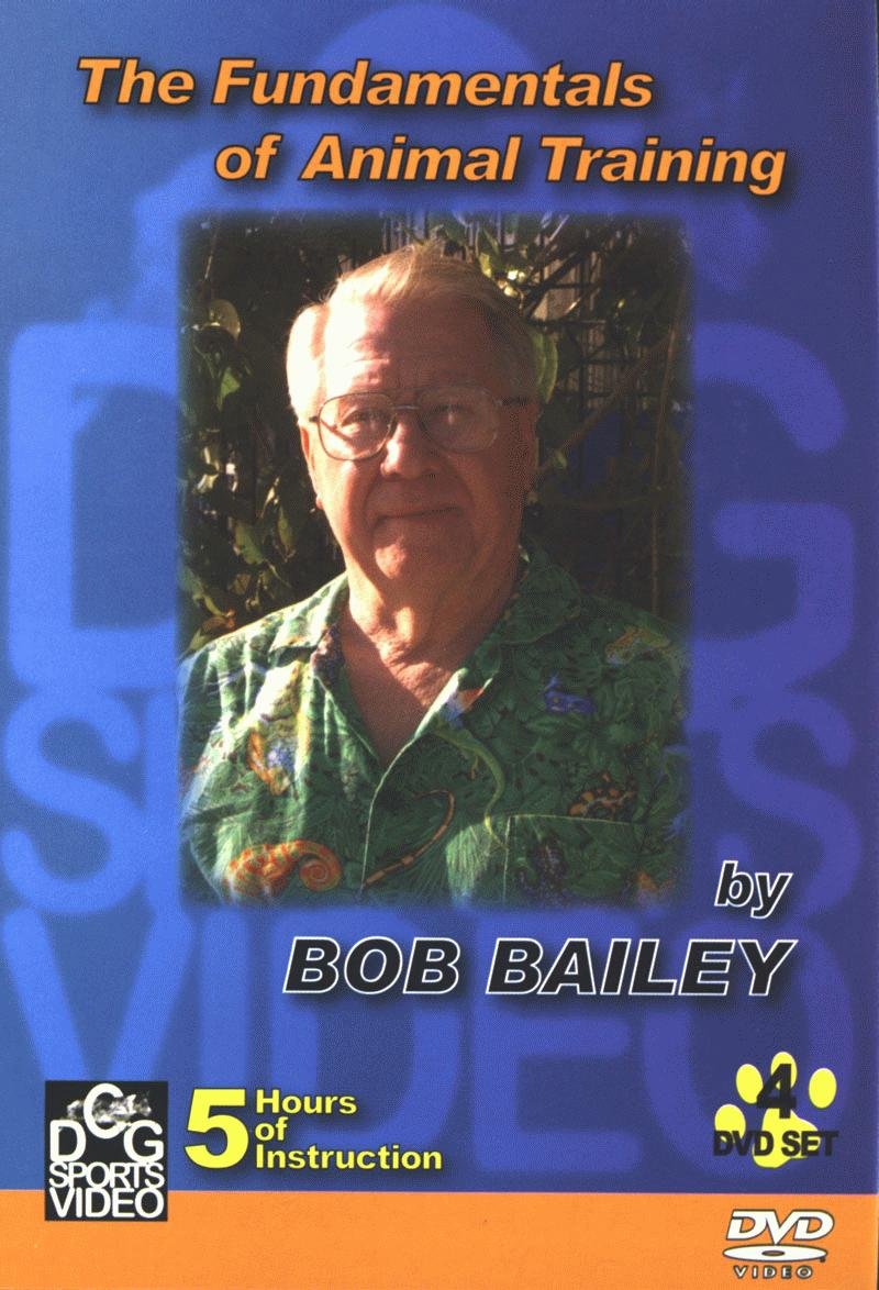 The Fundamentals of Animal Training by Bob Bailey - 9681